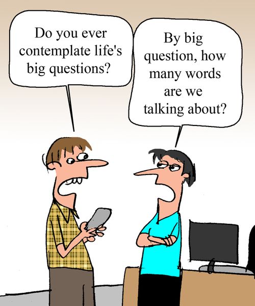 'Do you ever contemplate life's big questions?'