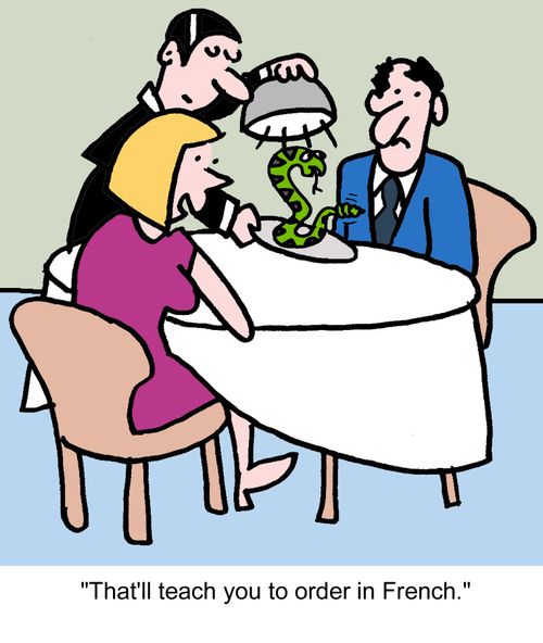 "That'll teach you to order in French."