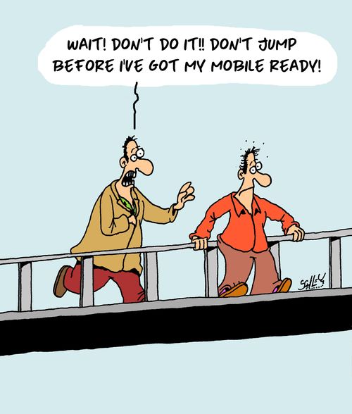 "Wait! Don't do it!! Don't jump before I've got my mobile ready!"