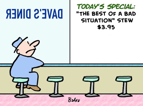 Today's Special: "The Best of a Bad Situation" stew $3.95."