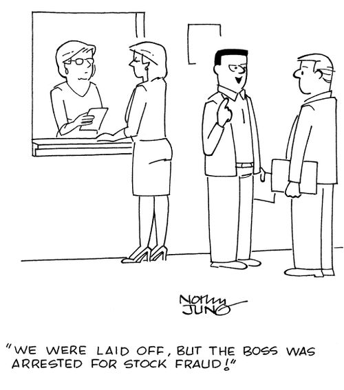 "We were laid off, but the boss was arrested for stock fraud!"