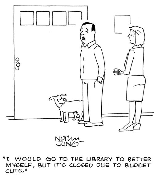 "I would go to the library to better myself, but it's closed due to budget cuts."