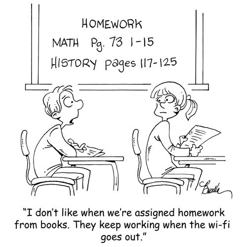 "I don't like when we're assigned homework from books. They keep working when the wi-fi goes out."