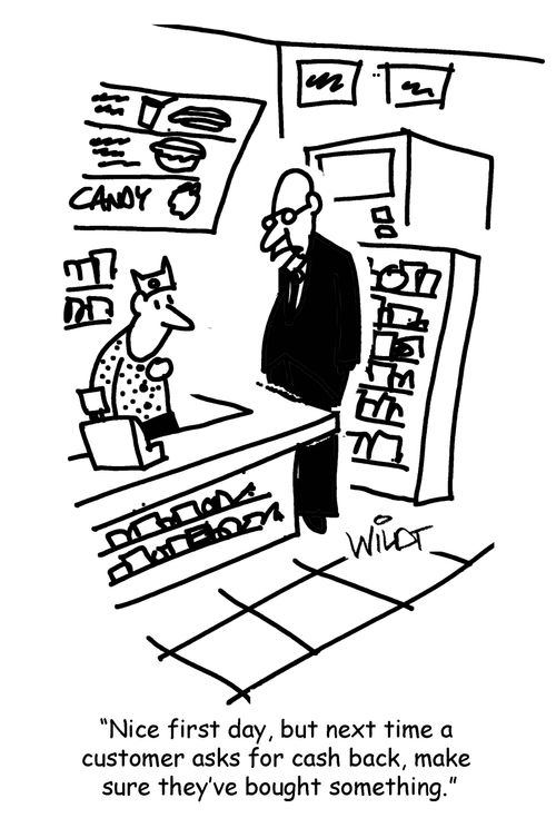 "Nice first day, but next time a customer asks for 'cash back,' make sure they've bought something."
