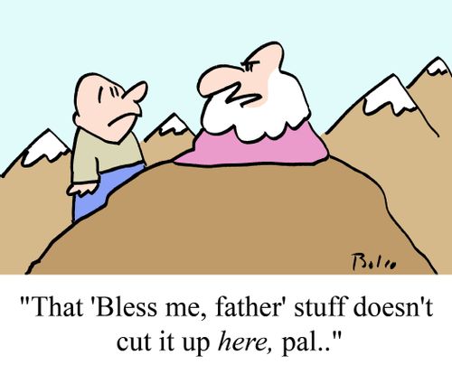 "That 'Bless me, father' stuff doesn't cut it up here, pal.."