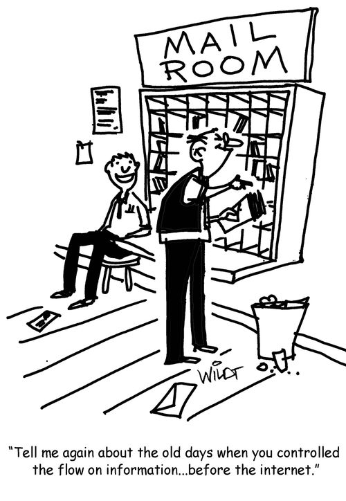 'Tell me again about the old days when you controlled the flow of information...before the internet.'