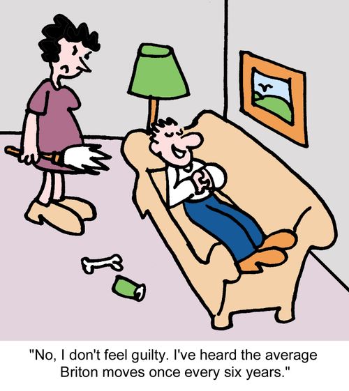 "No, I don't feel guilty. I've heard the average Briton moves once every six years."
