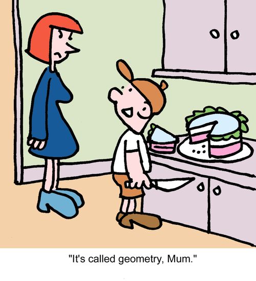 "It's called geometry, Mum."
