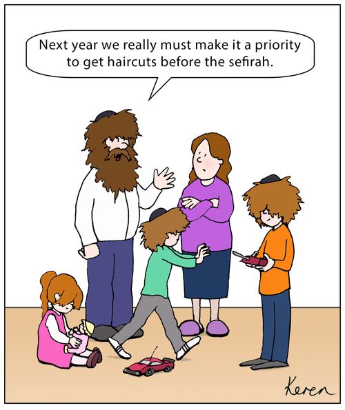 "Next year we really must make it a priority to get haircuts before the sefirah."