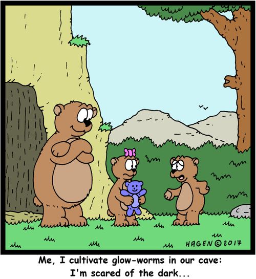 "Me, I cultivate glow-worms in our cave: I'm scared of the dark..."