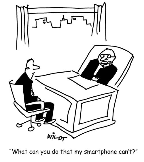 "What can you do that my smartphone can't?"
