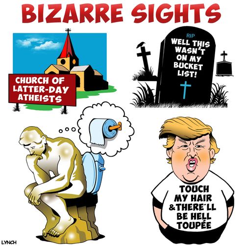 Bizarre sights.