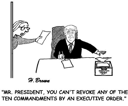 "Mr. President, you can't revoke any of the ten commandments by an executive order."