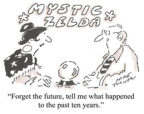 "Forget the future, tell me what happened to the past ten years."