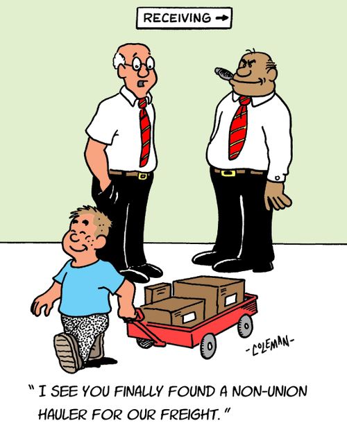 "I see you finally found a non-union hauler for our freight."