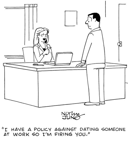 "I have a policy against dating someone at work so I'm firing you."