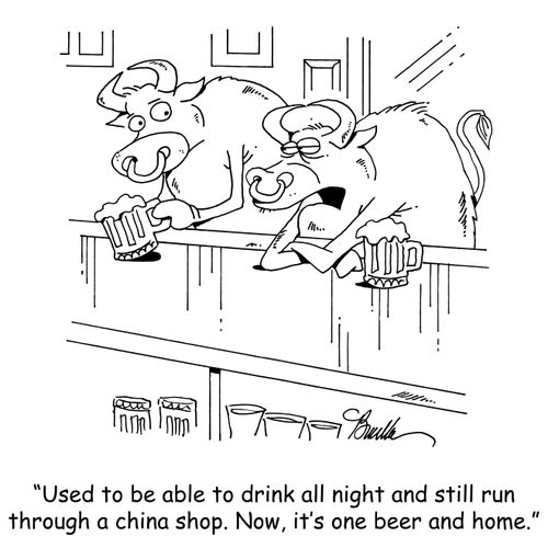 "Used to be able to drink all night and still run through a china shop. Now, it's one beer and home."