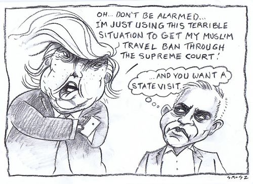 "Oh, don't be alarmed...I'm just using this terrible situation to get my Muslim travel ban through the Supreme Court!"