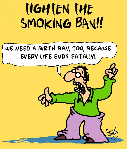 'We need a birth ban, too, because every life ends fatally!'
