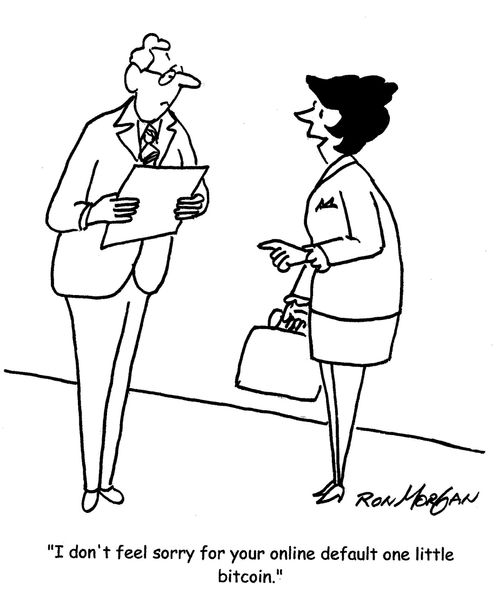 "I don't feel sorry for your online default one little bitcoin."