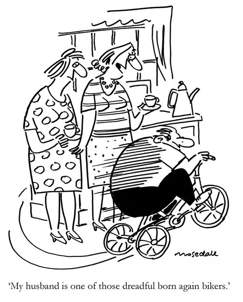 'My husband is one of those born again bikers.'