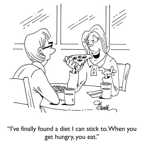 "I've finally found a diet I stick to. When you get hungry, you eat."