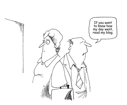 "If you want to know how my day went, read my blog."