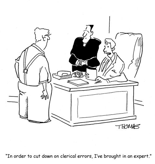 "In order to cut down on clerical errors, I've brought in an expert."