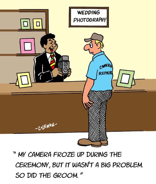 "My camera froze up during the ceremony, but it wasn't a big problem. So did the groom."