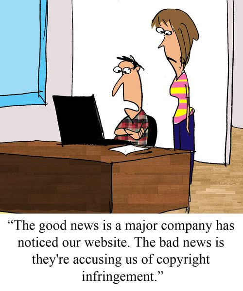 "The good news is a major company has noticed our website. The bad news is they're accusing us of copyright infringement."
