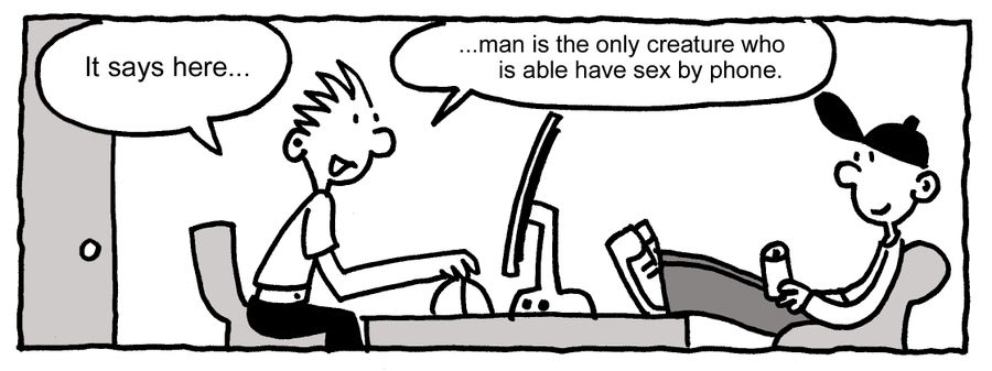 "It says here...man is the only creature who is able have sex by phone."