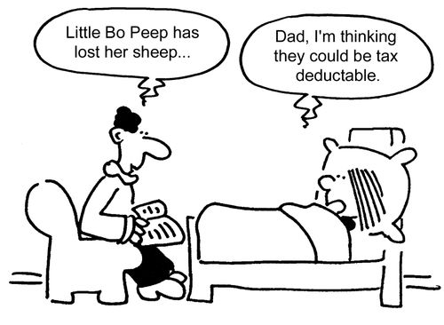 "Dad, I'm thinking they could be tax deductable."