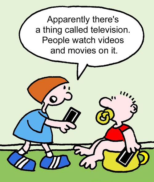 "Apparently there's a thing called television. People watch videos and movies on it."
