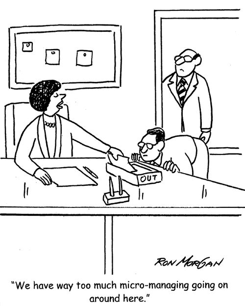 "We have way too much micro-managing around here."