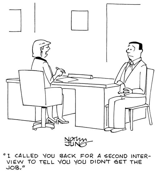 "I called you back for a second interview to tell you you didn't get the job."