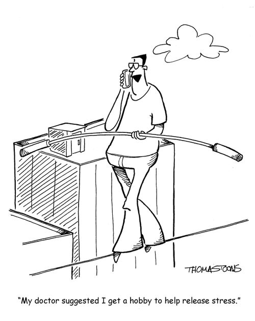 "My doctor suggested I get a hobby to help release stress."