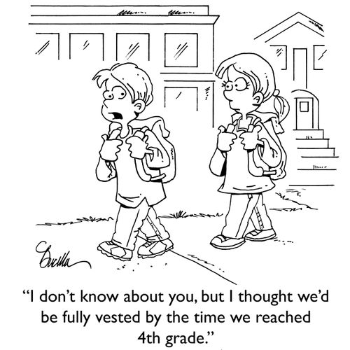 "I don't know about you, but I thought we'd be fully vested by the time we reached 4th grade."