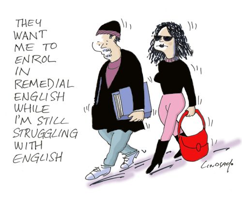 "They want me to enrol in remedial English while I'm still struggling with English."