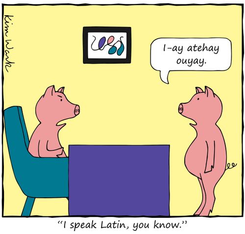 "I speak Latin, you know."