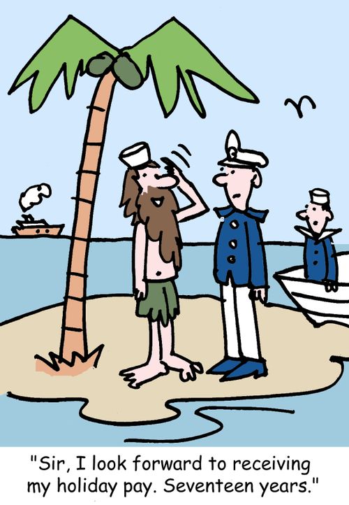 "Sir, I look forward to receiving my holiday pay. Seventeen years."