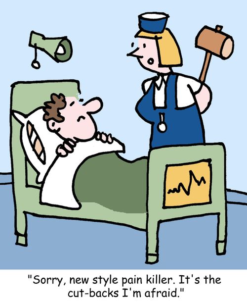 "Sorry, new style pain killer. It's the cut-backs I'm afraid."