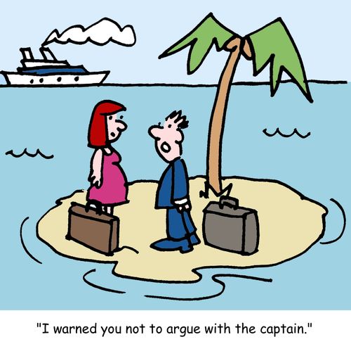 "I warned you not to argue with the captain."