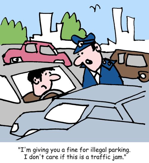 "I'm giving you a fine for illegal parking. I don't care if this is a traffic jam."