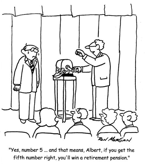 "Yes, number 5 ... and that means, Albert, if you get the fifth number right, you'll win a retirement pension."