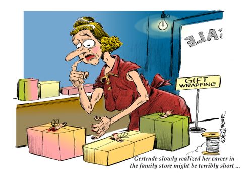 Getrude slowly realized her career in the family store might be terribly short...