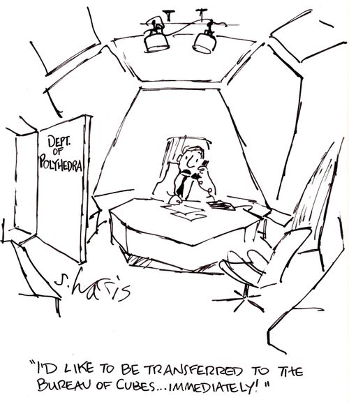 "I'd like to be transferred to the Bureau of Cubes...Immediately."