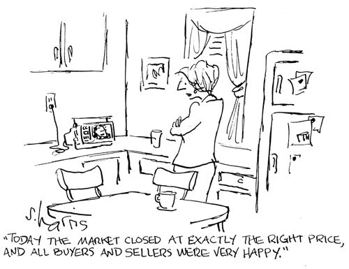 "Today the market closed at exactly the right price, and all buyers and sellers were very happy."
