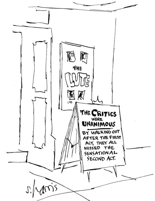 The critics were unanamous - by walking out after the first act, they all missed the sensational second act.