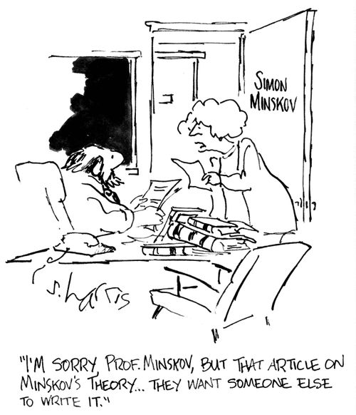 "I'm sorry, Prolf. Minskov, but that article on Minskov's theory...they want someone else to write it."