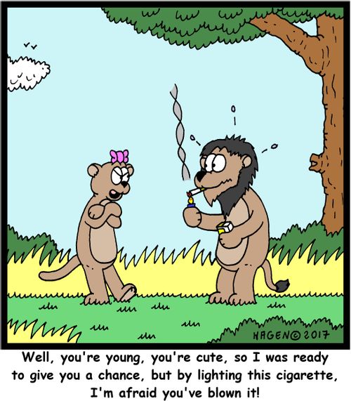 "Well, you're young, you're cute, so I was ready to give you a chance, but by lighting this cigarette, I'm afraid you've blown it!"